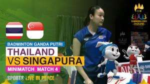 Minimatch Badminton Ganda Putri Sea Games Cambodia 2023 Thailand Vs Singapura Match 4