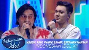 Waduh, Paul Nyanyi Sambil Bayangin Mantan - Indonesian Idol XII