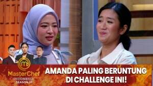 Amanda Paling Beruntung di Challenge Ini! - MasterChef Indonesia Season 10
