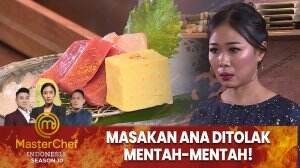 Masakan Ana Ditolak Mentah-Mentah! - MasterChef Indonesia Season 10