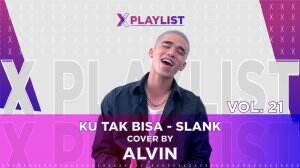 X Playlist Alvin Jonathan – X Playlist VOL. 21