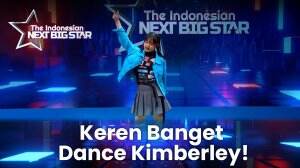 Keren Banget Dance Kimberley! - The Indonesian Next Big Star