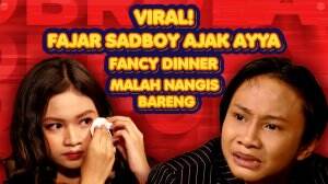 Viral! Fajar Sadboy Ajak Ayya Fancy Dinner Malah Nangis Bareng