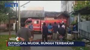 Ditinggal Mudik, Rumah Kebakaran