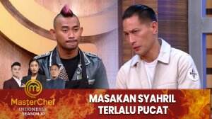 Masakan Syahril Terlalu Pucat - MasterChef Indonesia Season 10
