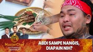 Abdi Sampe Nangis, Diapain Nih? - MasterChef Indonesia Season 10