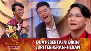 Dua Peserta Ini Bikin Juri Terheran-Heran - MasterChef Indonesia Season 10