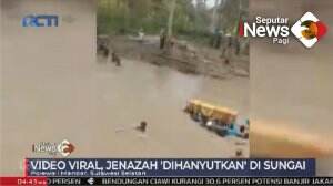 Viral! Jenazah Dihanyutkan di Sungai