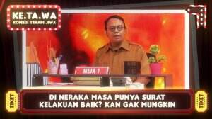 Di Neraka Masa Punya Surat Kelakuan Baik? Kan Gak Mungkin - KE.TA.WA Eps.2