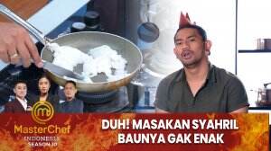 Duh! Masakan Syahril Baunya Gak Enak - MasterChef Indonesia Season 10
