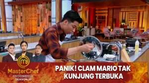 Panik! Clam Mario Tak Kunjung Terbuka - MasterChef Indonesia Season 10