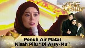Penuh Air Mata! Kisah Pilu "Di Arsy-Mu" - Kilau 3 Tahun Cinta Leslar