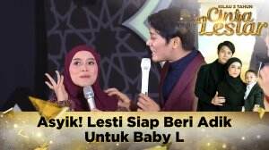 Asyik! Lesti Siap Beri Adik Untuk Baby L - Kilau 3 Tahun Cinta Leslar