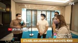 Atta Aurel Akan Laksanakan Akad Nikah Di Hotel Yang Super Mewah