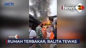 Rumah Terbakar, Balita Tewas