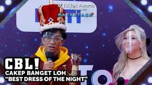 CBL! CAKEP BANGET LOH "BEST DRESS OF THE NIGHT"