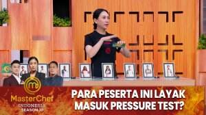 Para Peserta Ini Layak Masuk Pressure Test? - MasterChef Indonesia Season 10