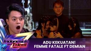 Adu Kekuatan! Femme Fatale ft Demian - Indonesia's Got Talent 2023