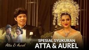 Rasa Bahagia Atta dan Aurel Setelah Melalui Perjalanan Panjang