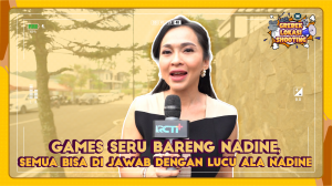 Games Seru bareng Nadine, Semua bisa di jawab dengan Lucu ala Nadine