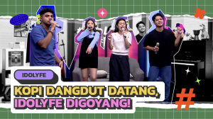 KOPI DANGDUT DATANG, IDOLYFE DIGOYANG!