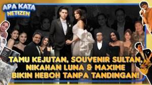 Tamu Kejutan, Souvenir Sultan, Nikahan Luna & Maxime Bikin Heboh Tanpa Tandingan!