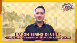 Baron sering di usilin oleh telent terbelenggu rindu, tapi saling sayang
