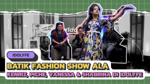 BATIK FASHION SHOW ALA KENRIZ, PICHE, VANESSA & SHABRINA DI IDOLYFE