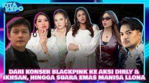 DARI KONSER BLACKPINK KE AKSI DIRLY & IKHSAN, HINGGA SUARA EMAS MANISA LLONA