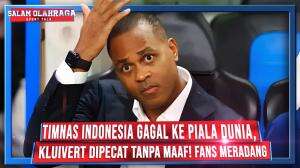TIMNAS INDONESIA GAGAL KEPIALA DUNIA, KLUIVERT DIPECAT TANPA MAAF! FANS MERADANG