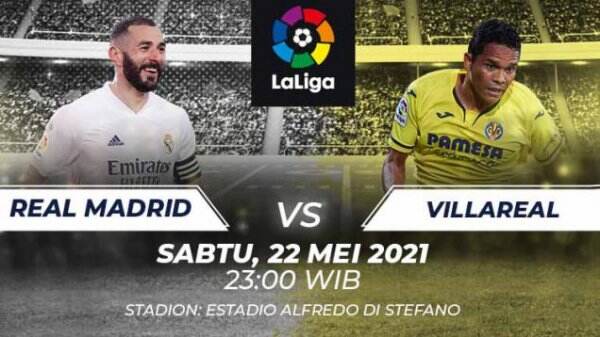 Link Live Streaming Pertandingan LaLiga Spanyol, Real Madrid vs Villarreal