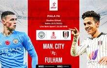Link Live Streaming Manchester City vs Fulham di Piala FA