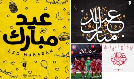 AC Milan, Juve, PSG, Bayern Muenchen, dan Dortmund Juga Ucapkan Selamat Idul Fitri