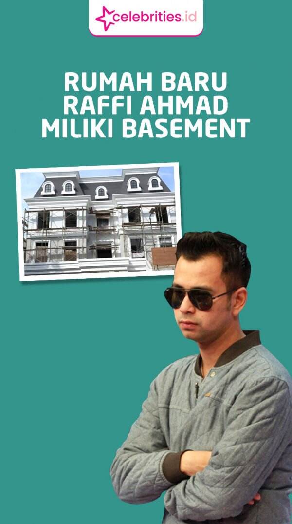 Rumah Baru Raffi Ahmad Ada Basement, Biaya Pembangunan Ditaksir Seharga Satu Rumah