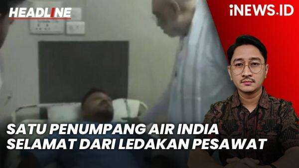 Headline iNEWS.ID: Ajaib! Satu Penumpang Air India Selamat dari Ledakan dan Jatuhnya Pesawat Headline iNEWS.ID: Ajaib! Satu Penumpang Air India Selamat dari Ledakan dan Jatuhnya Pesawat