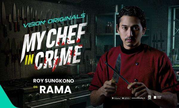 Roy Sungkono Tampil sebagai Rama di Serial My Chef in Crime VISION+ Roy Sungkono Tampil sebagai Rama di Serial My Chef in Crime VISION+