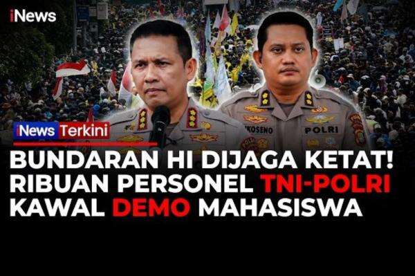 Bundaran HI Dijaga Ketat, 9.242 Personel TNI-Polri Kawal Demo Mahasiswa Hari Ini Bundaran HI Dijaga Ketat, 9.242 Personel TNI-Polri Kawal Demo Mahasiswa Hari Ini