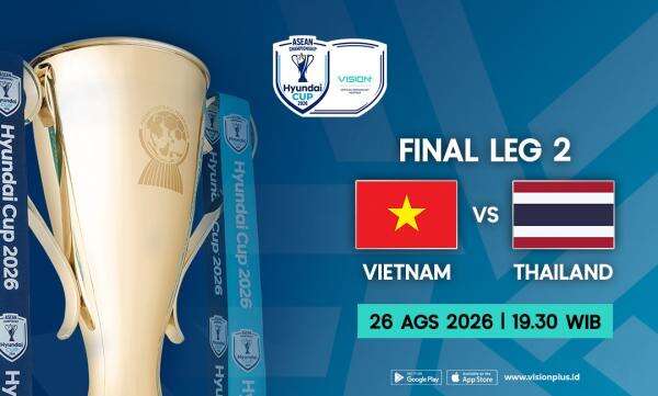 Duel Puncak Final Leg Kedua ASEAN Hyundai Cup 2026! Vietnam vs Thailand Live di VISION+ Duel Puncak Final Leg Kedua ASEAN Hyundai Cup 2026! Vietnam vs Thailand Live di VISION+