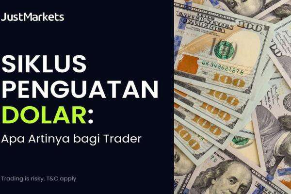 Siklus Penguatan Dolar AS, Apa Artinya bagi Trader? Siklus Penguatan Dolar AS, Apa Artinya bagi Trader?
