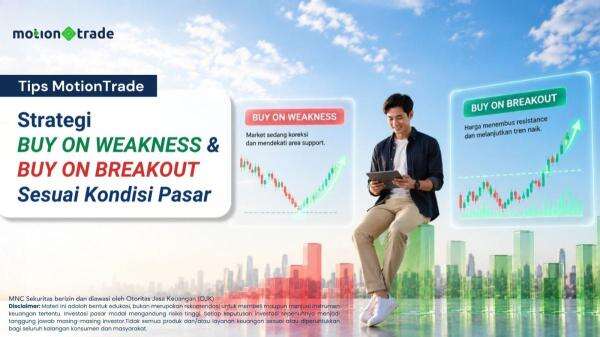 Tips MotionTrade: Strategi Buy on Weakness & Buy on Breakout Sesuai Kondisi Pasar Tips MotionTrade: Strategi Buy on Weakness & Buy on Breakout Sesuai Kondisi Pasar