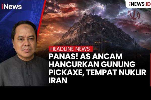 Panas! AS Ancam Bombardir Gunung Pickaxe, Tempat Persembunyian Nuklir Iran Panas! AS Ancam Bombardir Gunung Pickaxe, Tempat Persembunyian Nuklir Iran