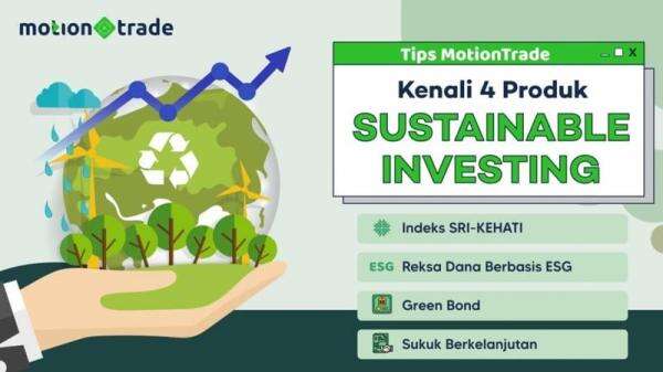 Kenali 4 Produk Sustainable Investing yang Bantu Pilih ala MotionTrade