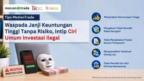 Tips MotionTrade: Waspada Janji Keuntungan Tinggi Tanpa Risiko, Ini 5 Ciri Investasi Ilegal Tips MotionTrade: Waspada Janji Keuntungan Tinggi Tanpa Risiko, Ini 5 Ciri Investasi Ilegal