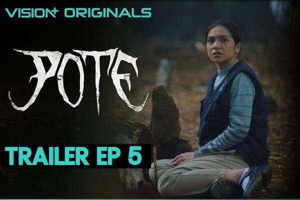 Kutukan POTE Mulai Menebar Ketakutan di Episode 5, Nonton di VISION+ Kutukan POTE Mulai Menebar Ketakutan di Episode 5, Nonton di VISION+