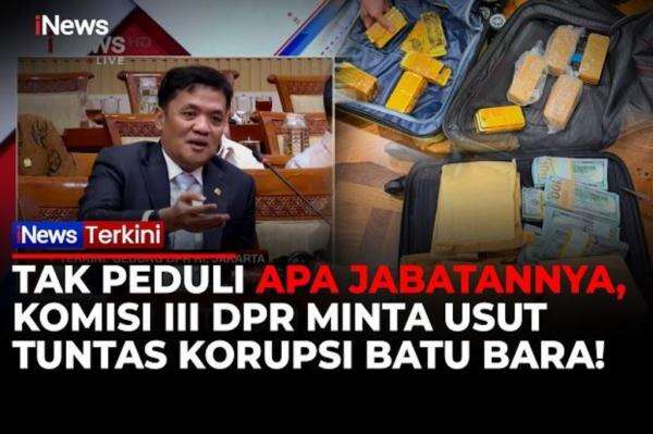 DPR Kawal Kasus Korupsi Batu Bara: Siapa Pun dan Apa Pun Jabatannya Bakal Ditindak DPR Kawal Kasus Korupsi Batu Bara: Siapa Pun dan Apa Pun Jabatannya Bakal Ditindak