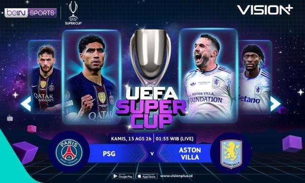 PSG vs Aston Villa di UEFA Super Cup 2026, Nonton di VISION+ PSG vs Aston Villa di UEFA Super Cup 2026, Nonton di VISION+