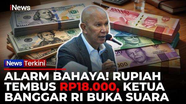 Rupiah Tembus Rp18.000 Per Dolar AS, Ketua Banggar DPR: Sudah Lewati Batas Psikologis Rupiah Tembus Rp18.000 Per Dolar AS, Ketua Banggar DPR: Sudah Lewati Batas Psikologis