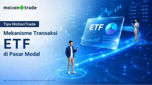 Tips MotionTrade, Begini Mekanisme Transaksi ETF di Pasar Modal Tips MotionTrade, Begini Mekanisme Transaksi ETF di Pasar Modal