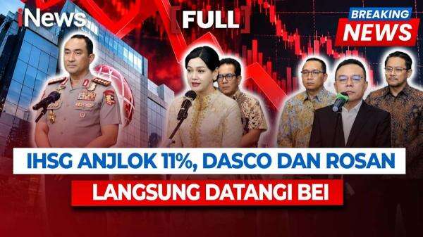 IHSG Anjlok 10,76 Persen, Dasco dan Rosan Datangi Gedung BEI IHSG Anjlok 10,76 Persen, Dasco dan Rosan Datangi Gedung BEI