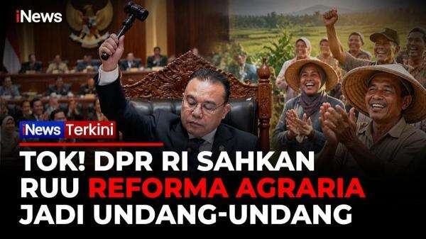 DPR Sahkan UU Reforma Agraria, Aturan Baru Atasi Ketimpangan dan Konflik Tanah DPR Sahkan UU Reforma Agraria, Aturan Baru Atasi Ketimpangan dan Konflik Tanah